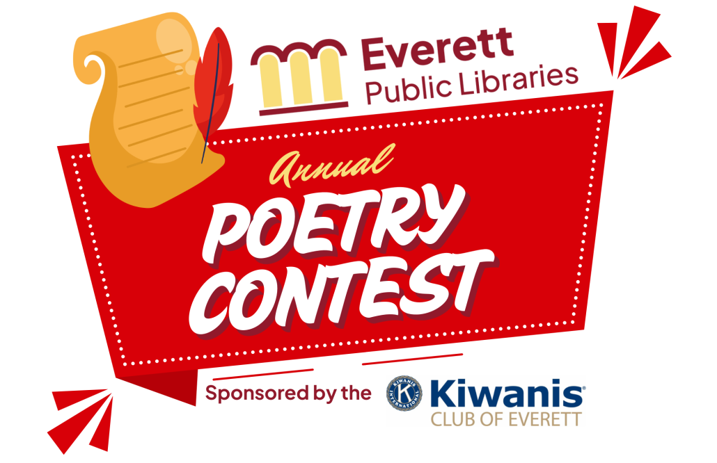 Everett Public Libraries Annual Poetry Contest Sponsored by the Kiwanis Club Everett